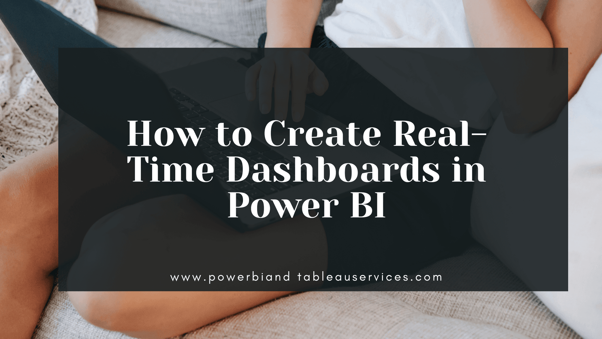 How to Create Real-Time Dashboards in Power BI